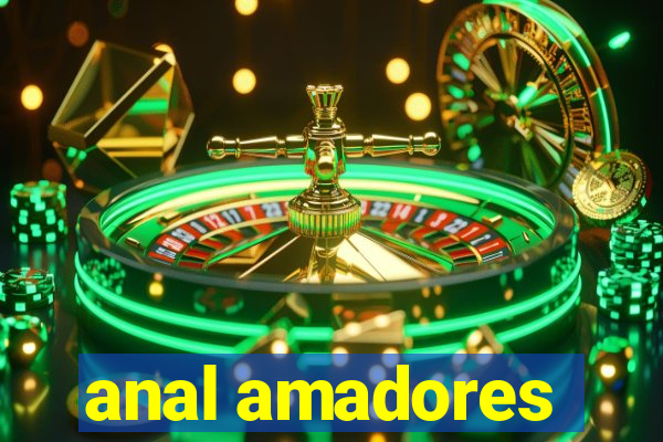 anal amadores